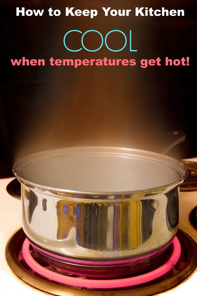 pot steaming on stove burner with text overlay 'how to keep your kitchen cool when temperatures get hot'