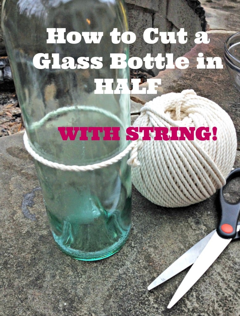 How to Cut a Glass Bottle in Half with String - Turning the Clock Back