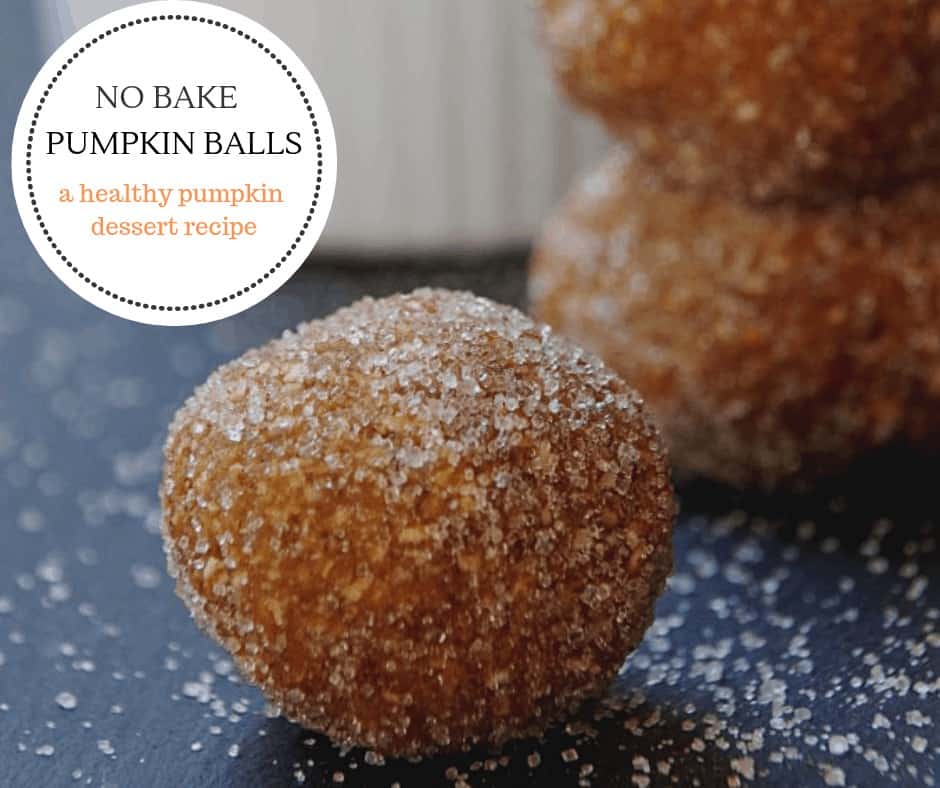 No Bake Pumpkin Balls are a healthy pumpkin dessert recipe