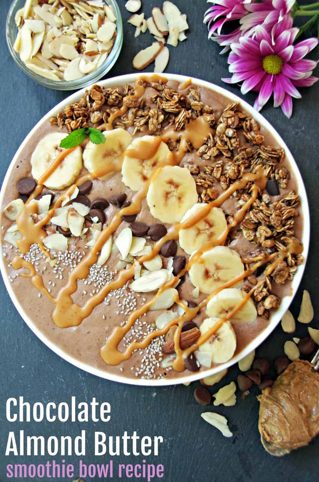 Chocolate Almond Butter Smoothie Bowl Recipe for Nut Lovers!
