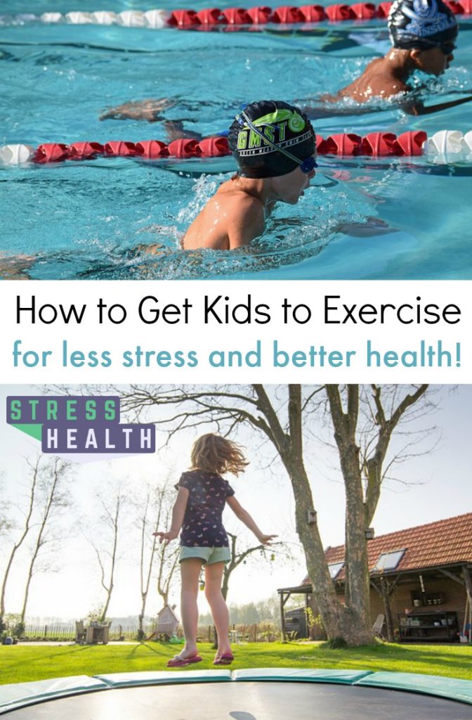 How to Get Kids to Exercise for Less Stress and Better Health