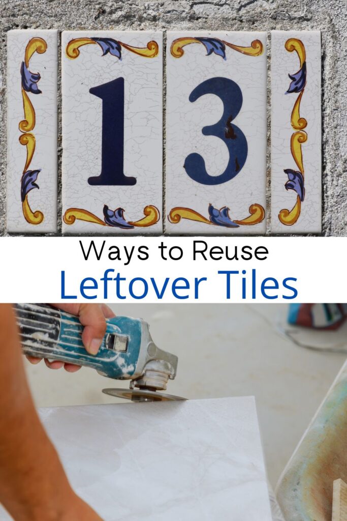 collage of tile cutting and reuse with text overlay 'Ways to Reuse Leftover Tiles'
